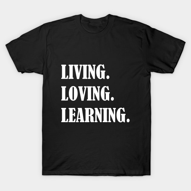 LIVING LOVING LEARNING T-Shirt by DE19